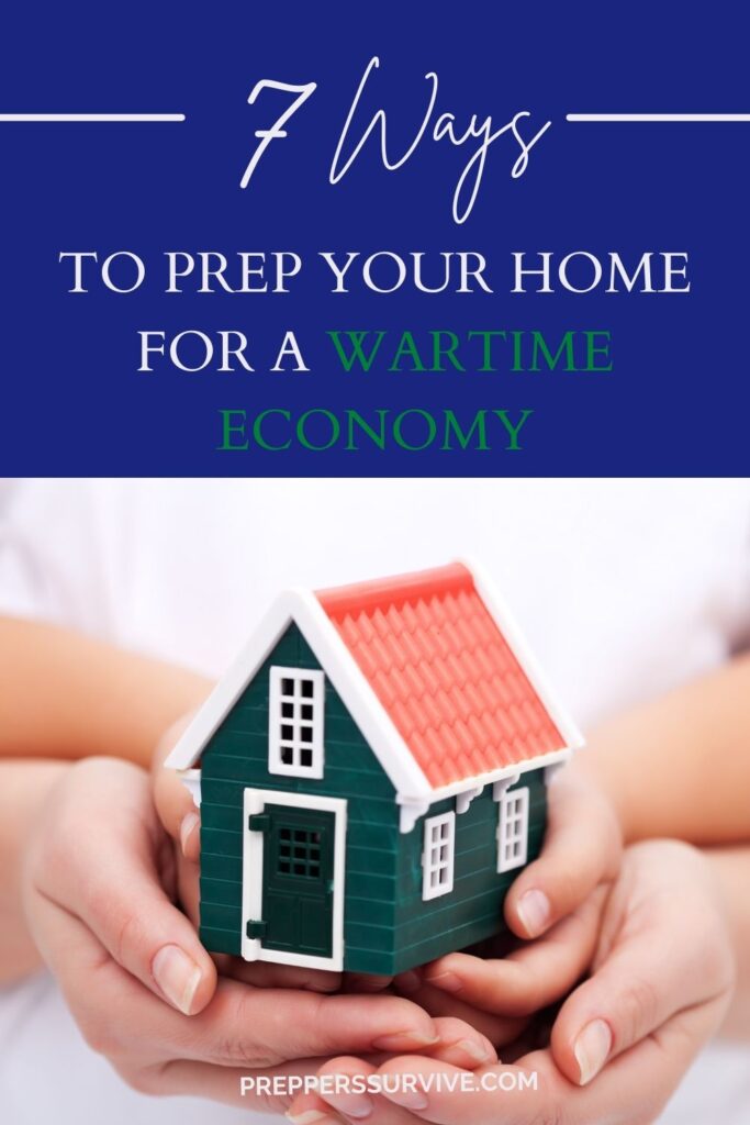 Prepping Your Home for a Wartime Economy