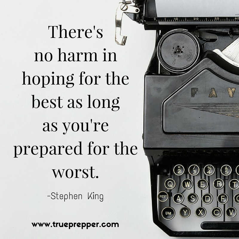 There's no harm in hoping for the best as long as you're prepared for the worst. - Stephen King