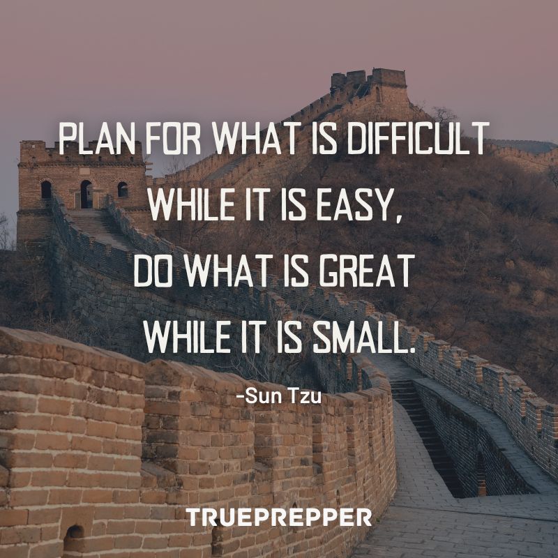 Plan for what is difficult while it is easy, do what is great while it is small.
