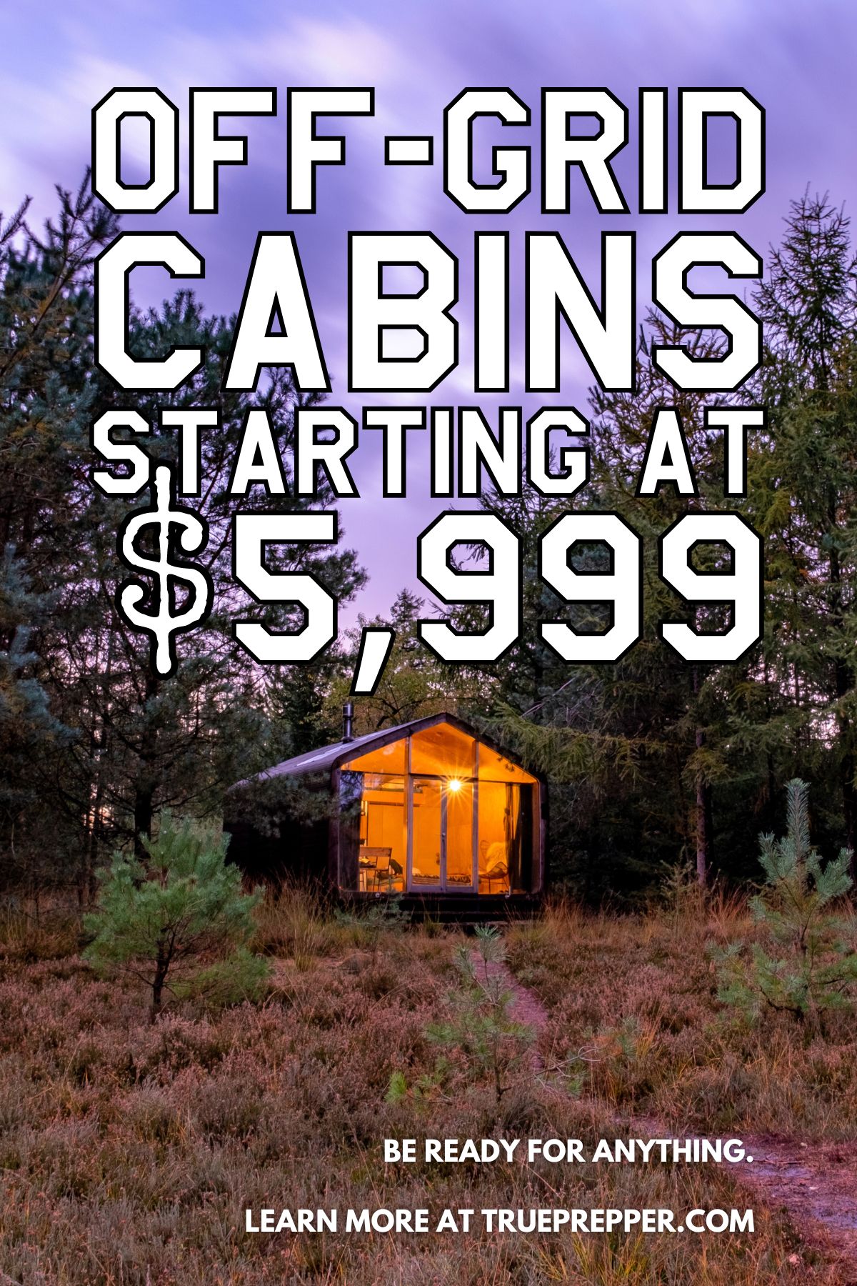 Off-Grid Cabins Starting at $5999