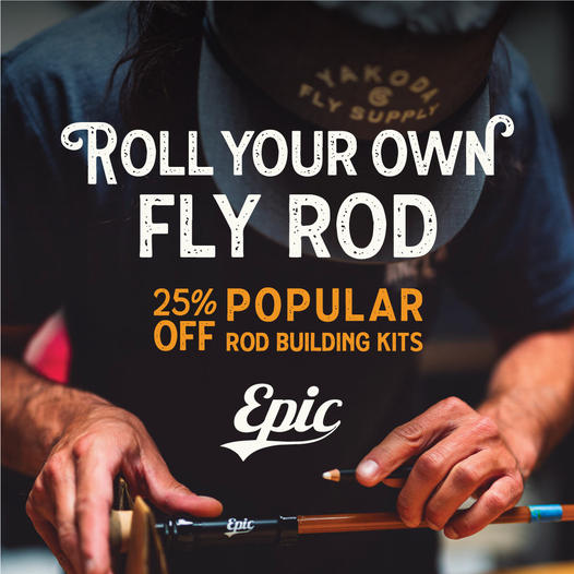 EPIC FLY RODS