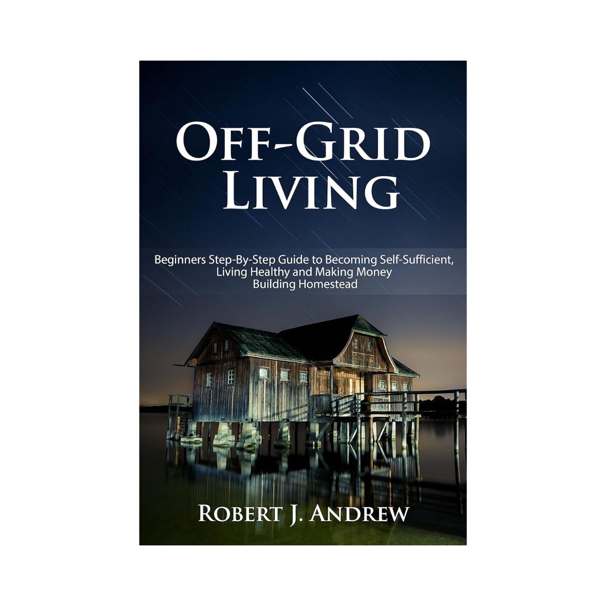Off-Grid Living by Robert Andrew