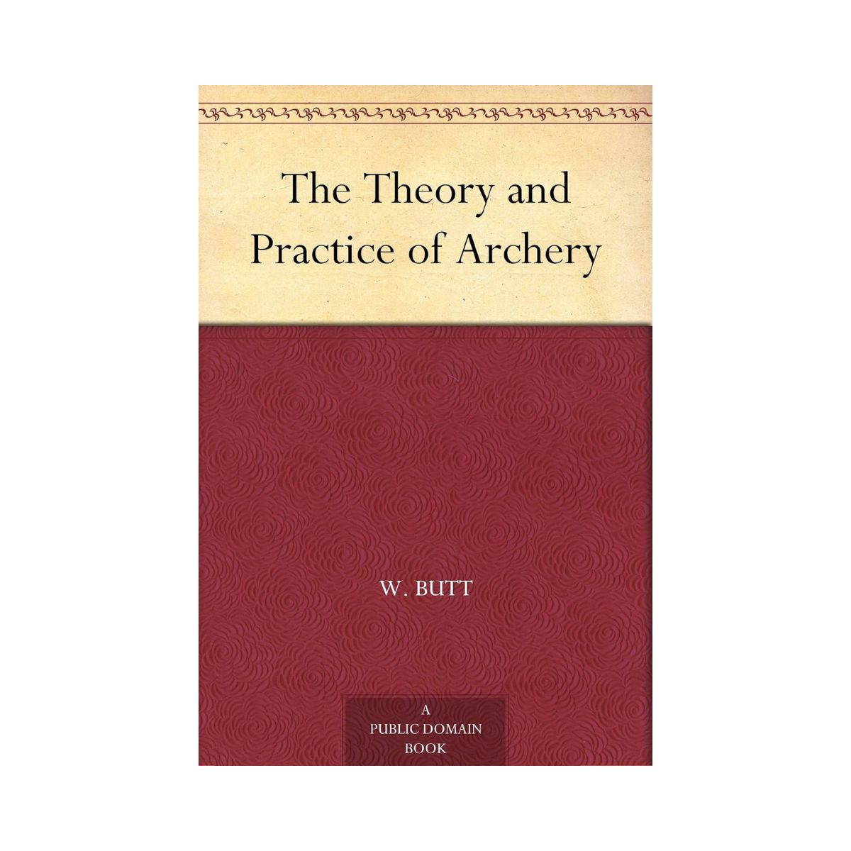 The Theory and Practice of Archery by Horace Ford