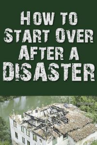 How to Start Over After a Disaster