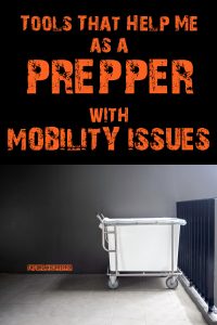 Tools That Help Me as a Prepper with Mobility Issues