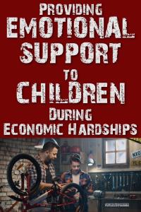 Providing Emotional Support to Children During Economic Hardships