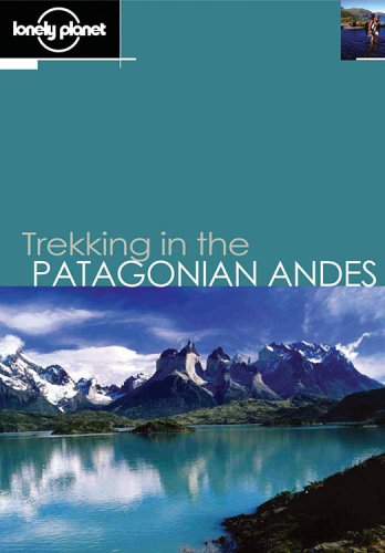 Lonely Planet Trekking in the Patagonian Andes