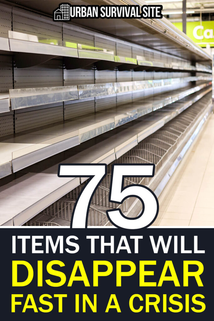 75 Items That Will Disappear Fast In A Crisis