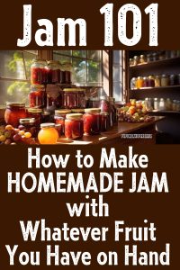 Jam 101: How to Make Jam with Whatever Fruit You Have on Hand